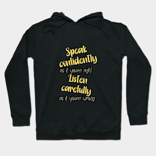 Speak Confidently, Listen Carefully Hoodie